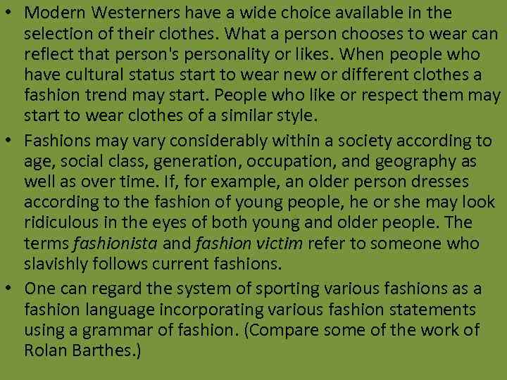  • Modern Westerners have a wide choice available in the selection of their