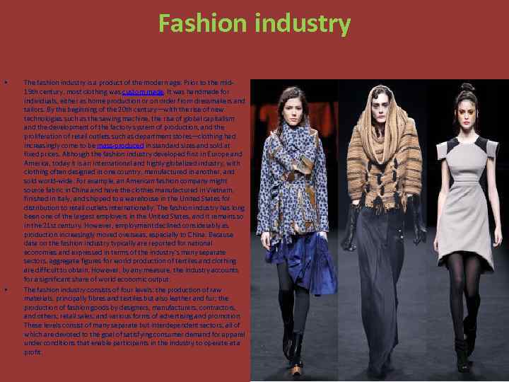 Fashion industry • • The fashion industry is a product of the modern age.