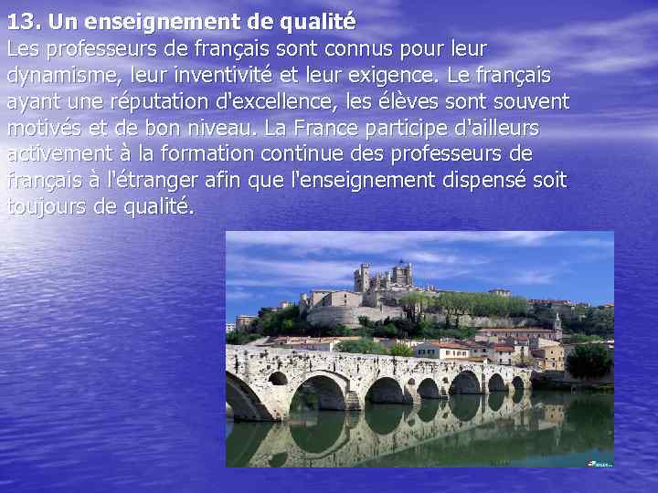 13. Un enseignement de qualité Les professeurs de français sont connus pour leur dynamisme,