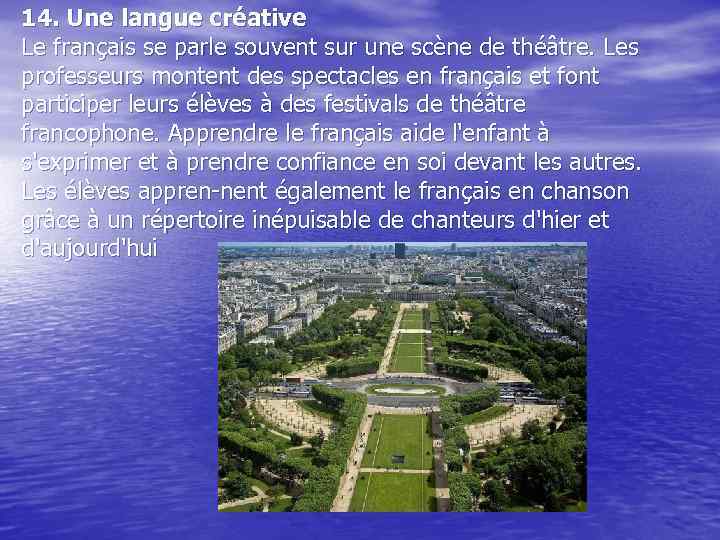 14. Une langue créative Le français se parle souvent sur une scène de théâtre.