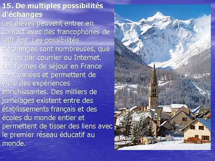 15. De multiples possibilités d'échanges Les élèves peuvent entrer en contact avec des francophones