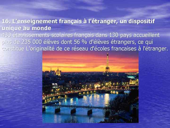 16. L'enseignement français à l'étranger, un dispositif unique au monde 430 établissements scolaires français