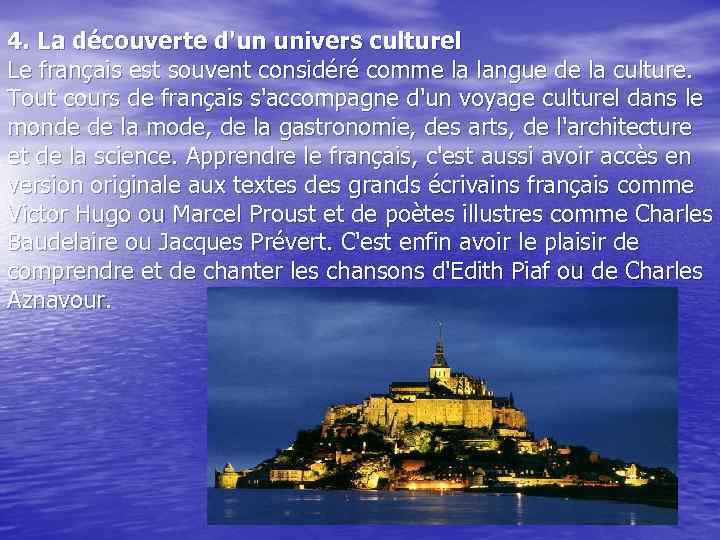 4. La découverte d'un univers culturel Le français est souvent considéré comme la langue