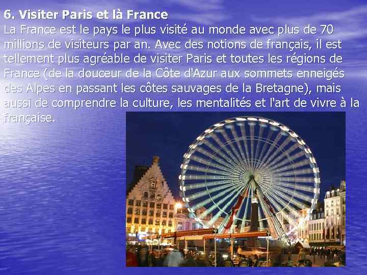 6. Visiter Paris et là France La France est le pays le plus visité