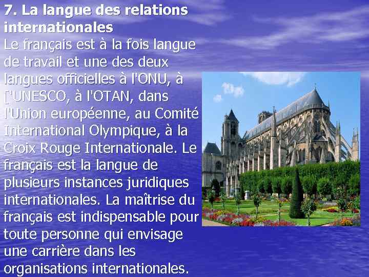 7. La langue des relations internationales Le français est à la fois langue de