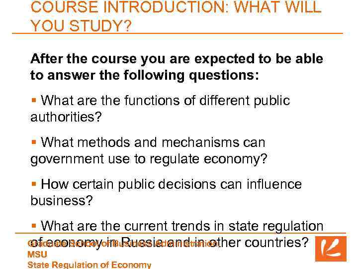 COURSE INTRODUCTION: WHAT WILL YOU STUDY? After the course you are expected to be