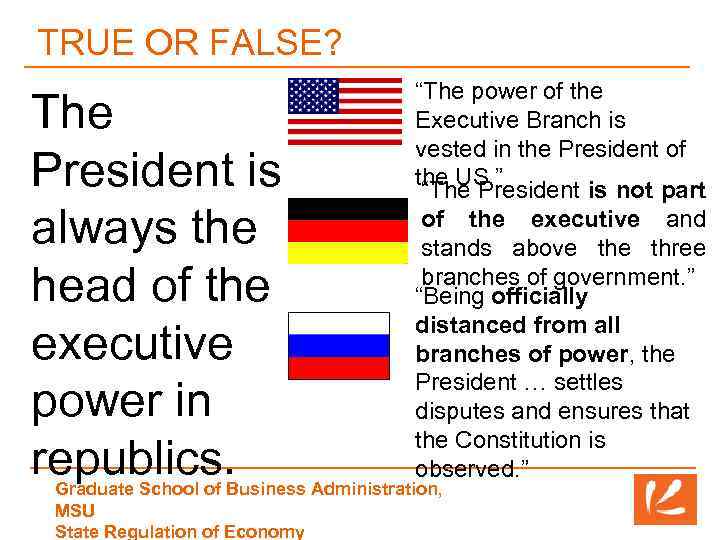 TRUE OR FALSE? The President is always the head of the executive power in
