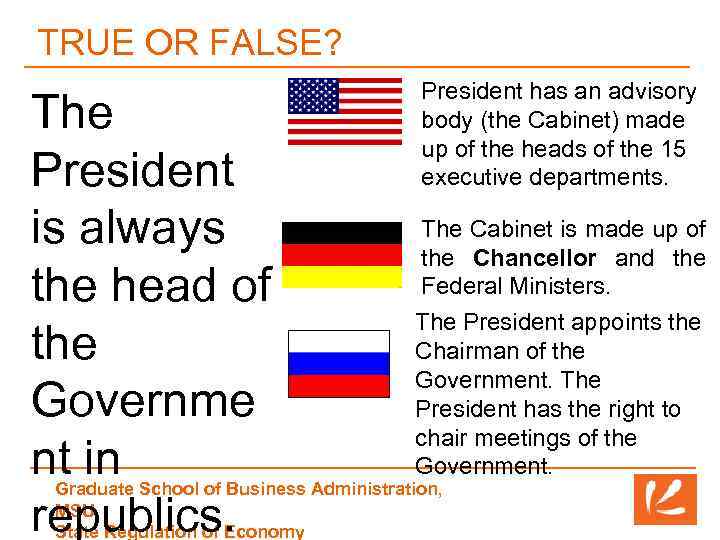TRUE OR FALSE? The President is always the head of the Governme nt in