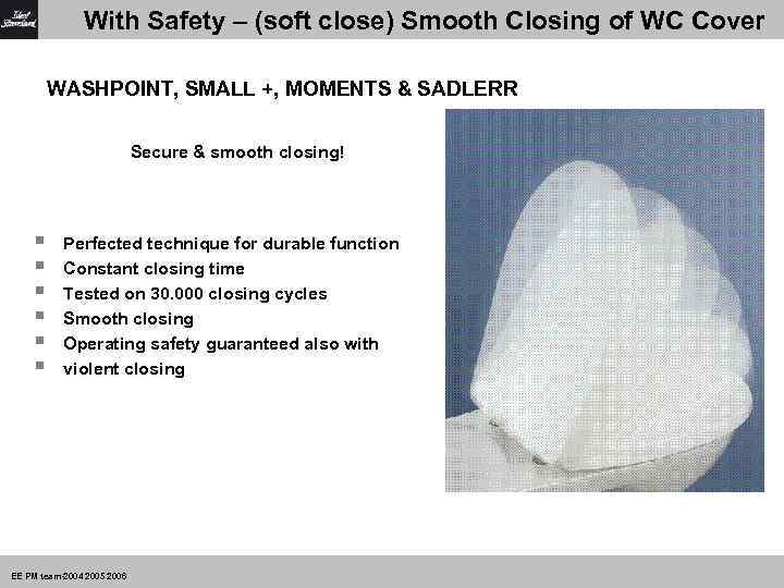 With Safety – (soft close) Smooth Closing of WC Cover WASHPOINT, SMALL +, MOMENTS