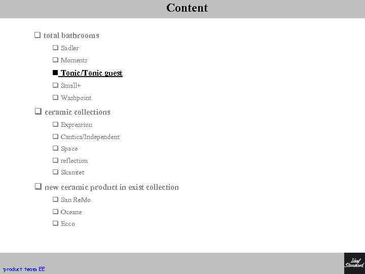 Content q total bathrooms q Sadler q Moments n Tonic/Tonic guest q Small+ q