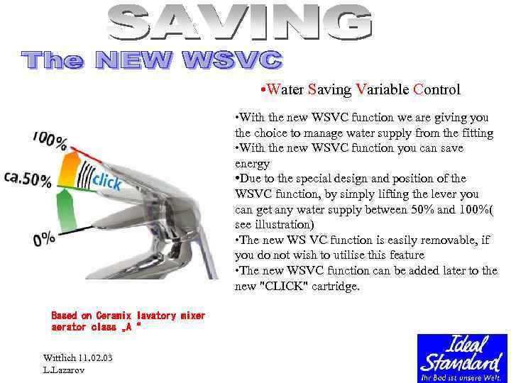  • Water Saving Variable Control • With the new WSVC function we are