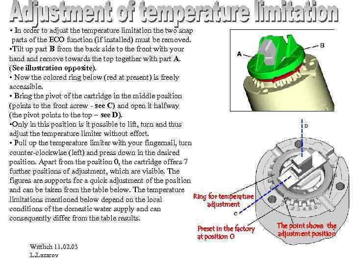  • In order to adjust the temperature limitation the two snap parts of