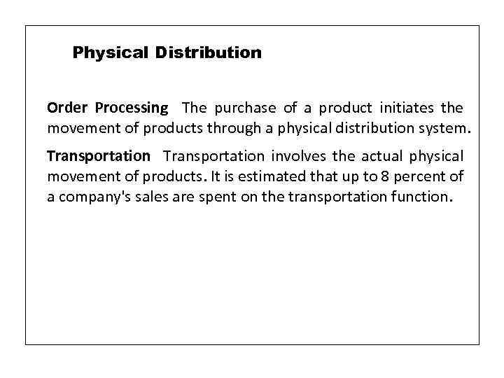 Physical Distribution Order Processing The purchase of a product initiates the movement of products