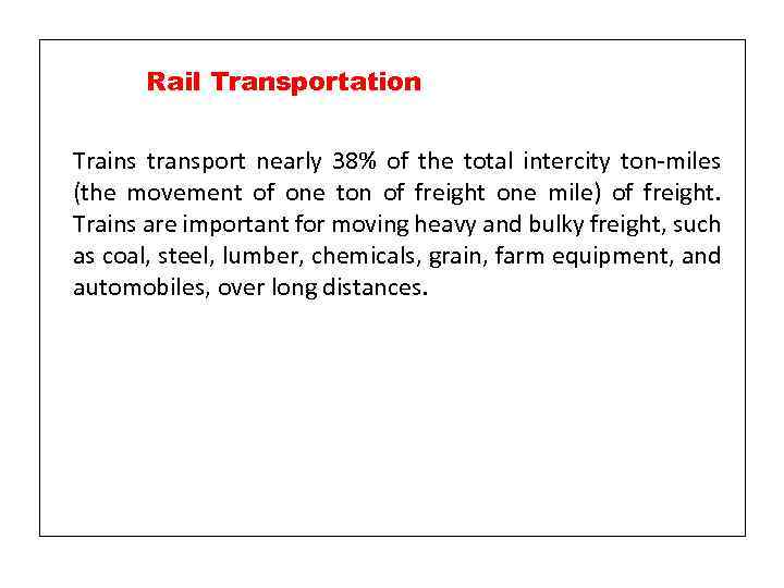 Rail Transportation Trains transport nearly 38% of the total intercity ton-miles (the movement of