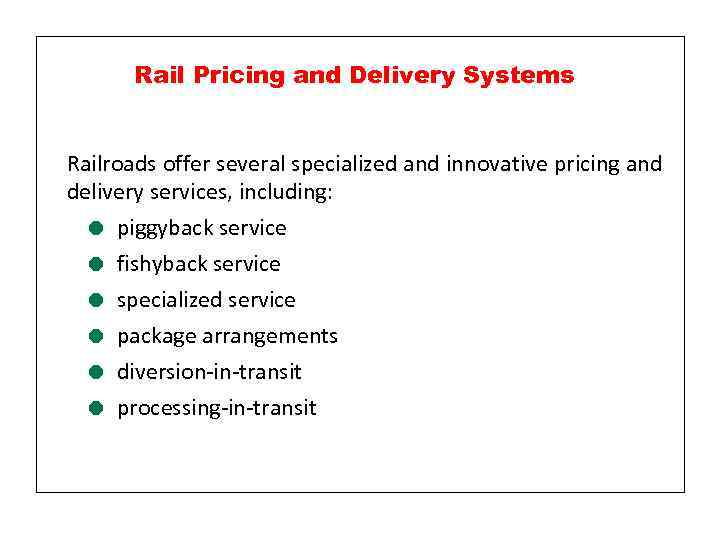 Rail Pricing and Delivery Systems Railroads offer several specialized and innovative pricing and delivery