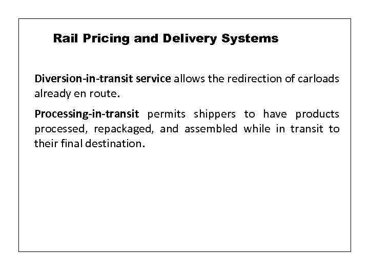 Rail Pricing and Delivery Systems Diversion-in-transit service allows the redirection of carloads already en