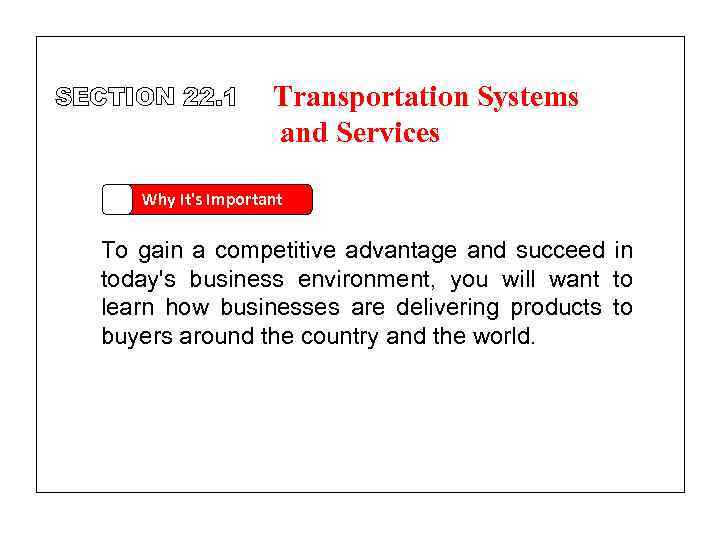 SECTION 22. 1 Transportation Systems and Services Why It's Important To gain a competitive