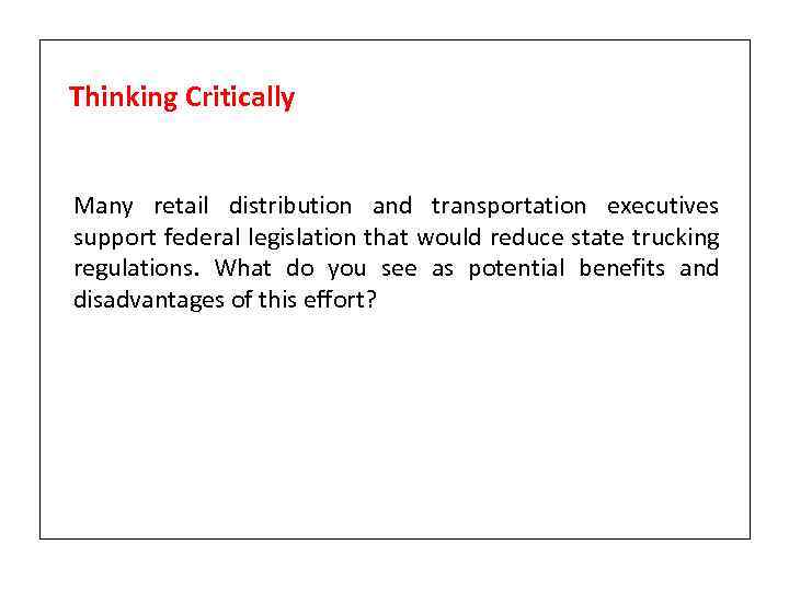 Thinking Critically Many retail distribution and transportation executives support federal legislation that would reduce