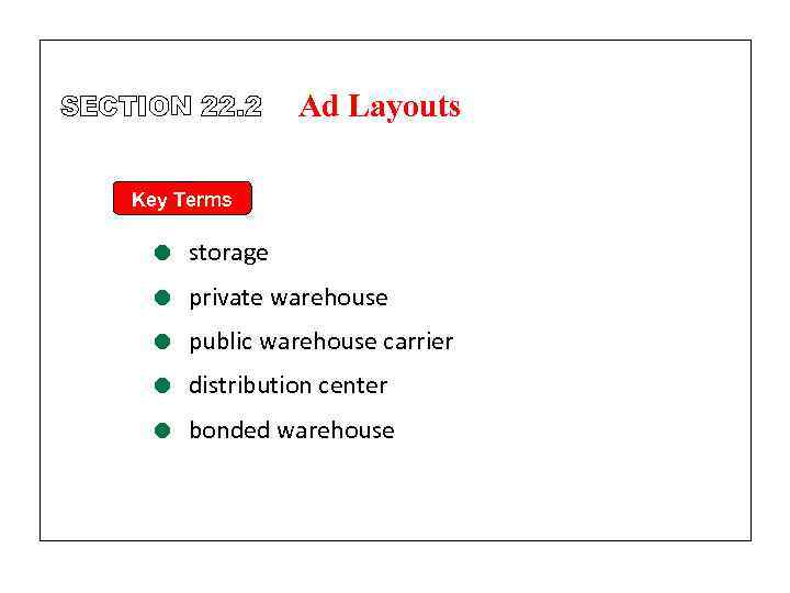 SECTION 22. 2 Ad Layouts Key Terms = storage = private warehouse = public