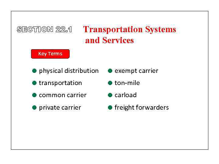 SECTION 22. 1 Transportation Systems and Services Key Terms = physical distribution = exempt