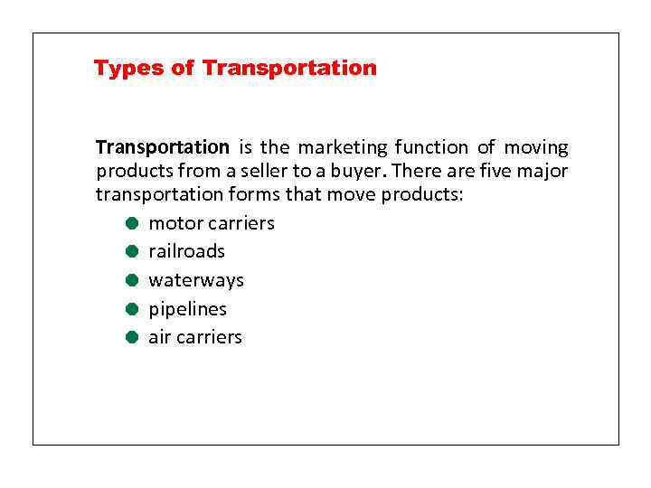 Types of Transportation is the marketing function of moving products from a seller to