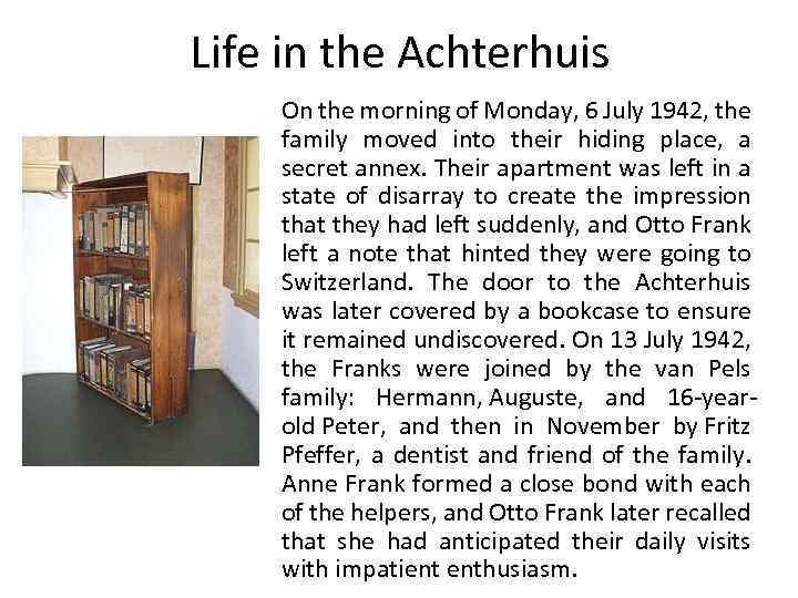 Life in the Achterhuis On the morning of Monday, 6 July 1942, the family