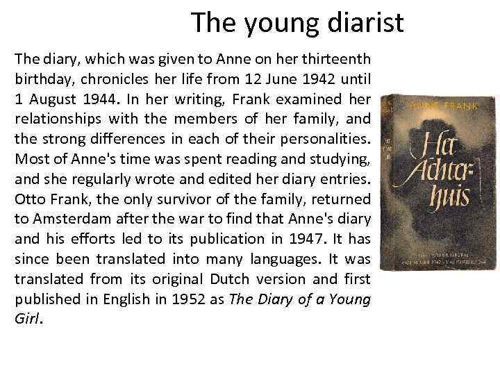 The young diarist The diary, which was given to Anne on her thirteenth birthday,