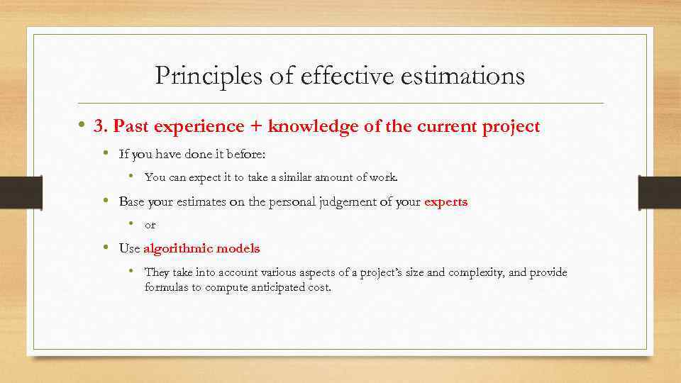 Principles of effective estimations • 3. Past experience + knowledge of the current project