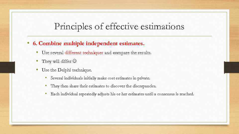 Principles of effective estimations • 6. Combine multiple independent estimates. • Use several different