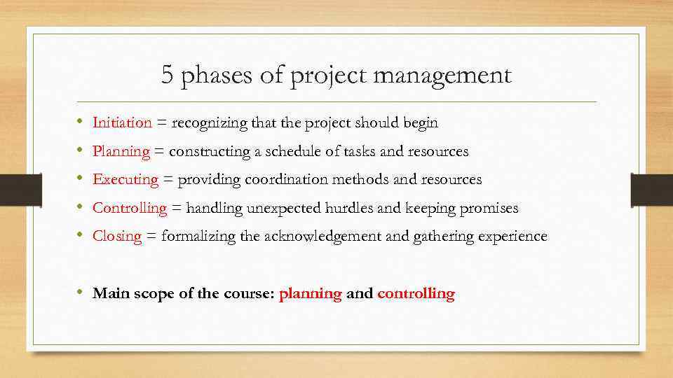 5 phases of project management • • • Initiation = recognizing that the project