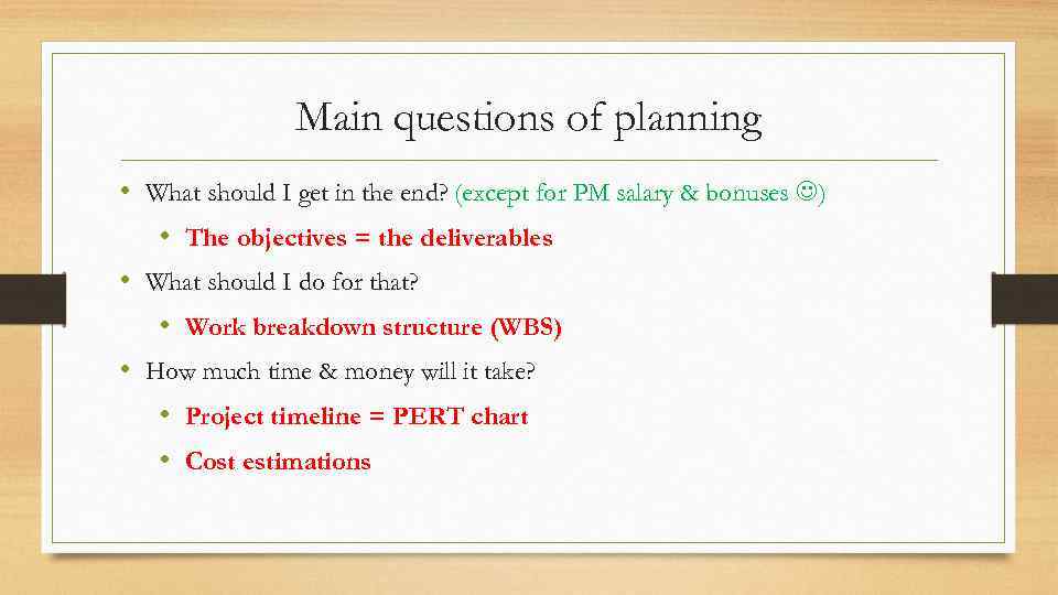 Main questions of planning • What should I get in the end? (except for