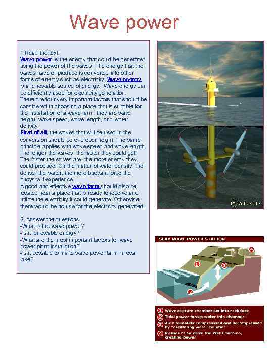 Wave power 1. Read the text. Wave power is the energy that could be