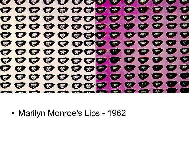  • Marilyn Monroe's Lips - 1962 