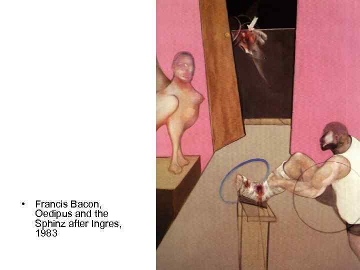  • Francis Bacon, Oedipus and the Sphinz after Ingres, 1983 
