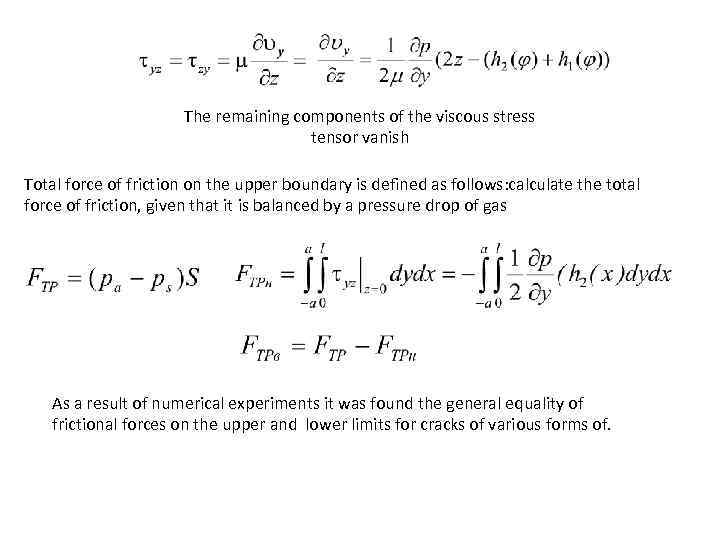 The remaining components of the viscous stress tensor vanish Total force of friction on