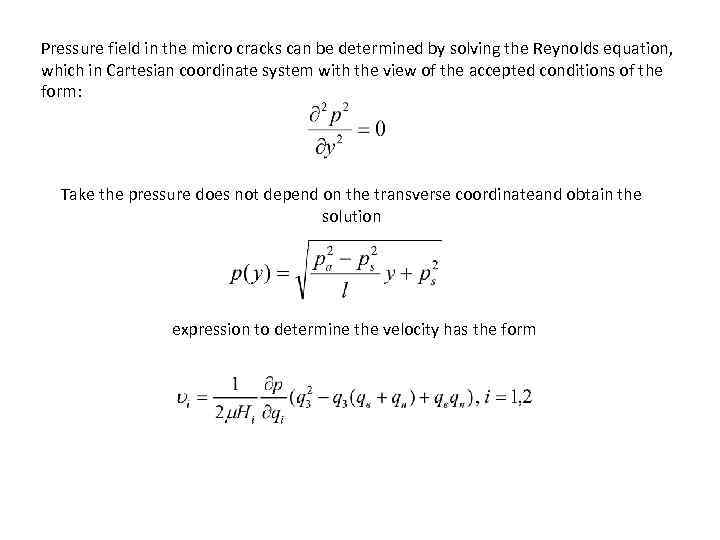 Pressure field in the micro cracks can be determined by solving the Reynolds equation,