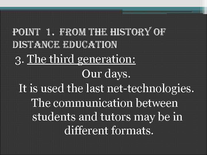 Point 1. from the history of distance education 3. The third generation: Our days.
