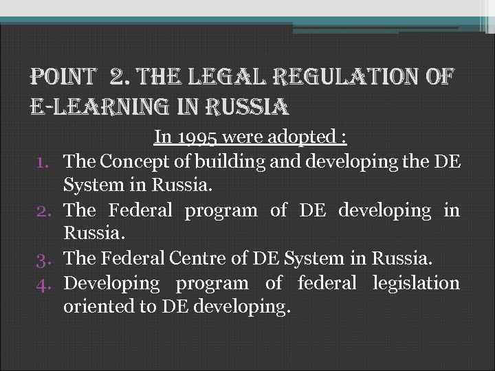 Point 2. the legal regulation of e-learning in russia 1. 2. 3. 4. In