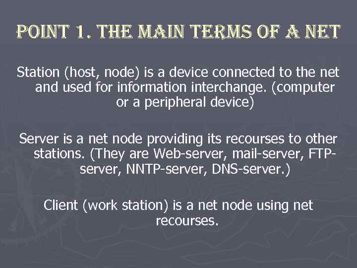 Point 1. the main terms of a net Station (host, node) is a device