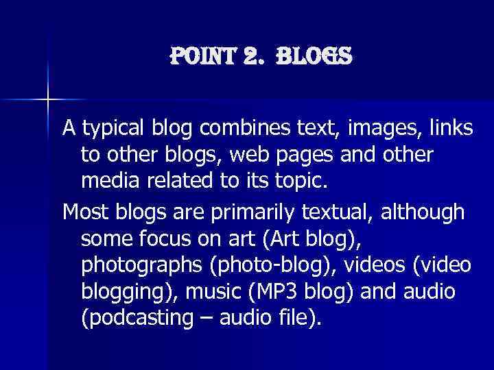 Point 2. BLo. GS A typical blog combines text, images, links to other blogs,