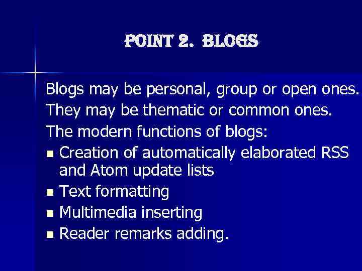 Point 2. BLo. GS Blogs may be personal, group or open ones. They may