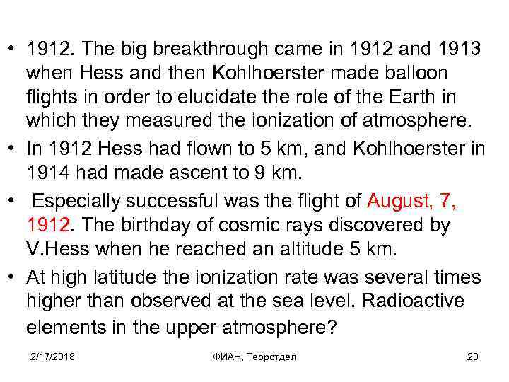  • 1912. The big breakthrough came in 1912 and 1913 when Hess and