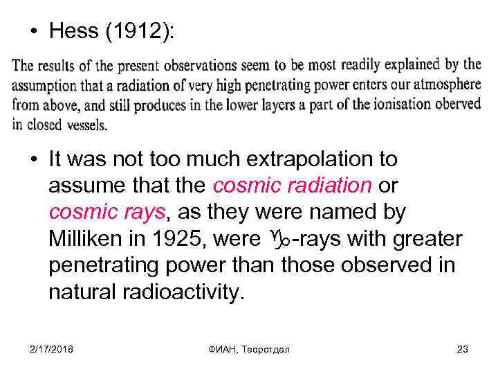  • Hess (1912): • It was not too much extrapolation to assume that