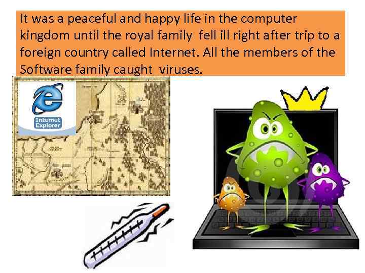 It was a peaceful and happy life in the computer kingdom until the royal