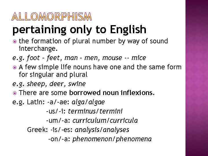 pertaining only to English the formation of plural number by way of sound interchange.