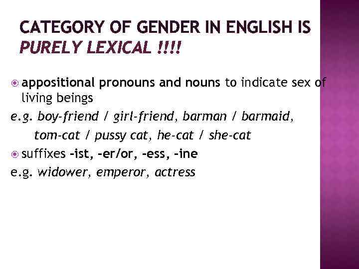 CATEGORY OF GENDER IN ENGLISH IS PURELY LEXICAL !!!! appositional pronouns and nouns to