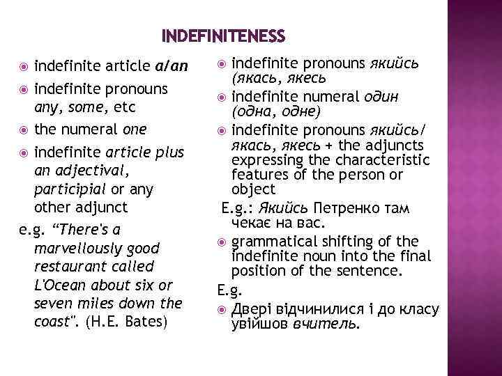 INDEFINITENESS indefinite article a/an indefinite pronouns any, some, etc the numeral one indefinite article