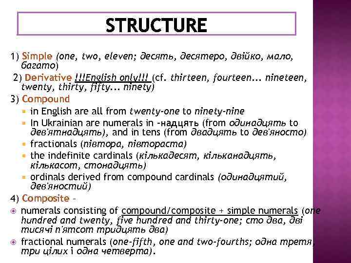 1) Simple (one, two, eleven; десять, десятеро, двійко, мало, багато) 2) Derivative !!!English only!!!
