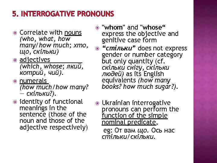 5. INTERROGATIVE PRONOUNS Correlate with nouns (who, what, how many/how much; хто, що, скільки)