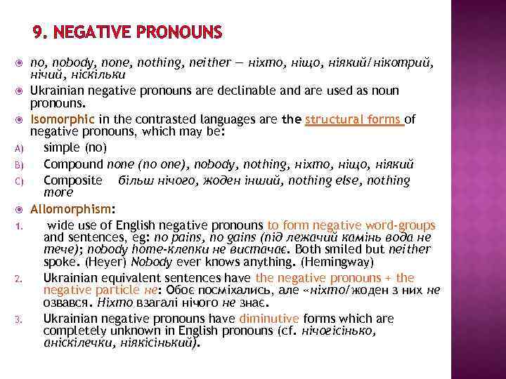 9. NEGATIVE PRONOUNS A) B) C) 1. 2. 3. no, nobody, none, nothing, neither